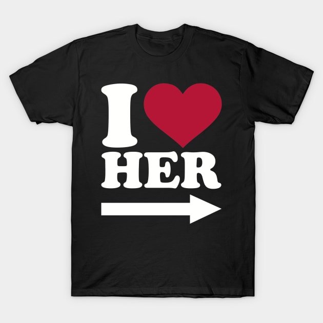 I love her T-Shirt by Designzz